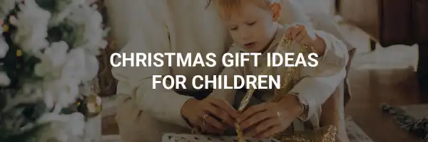 Christmas Gift Ideas for Children