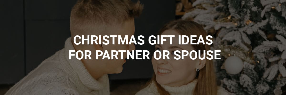 Christmas Gifts for Parner or Spouse