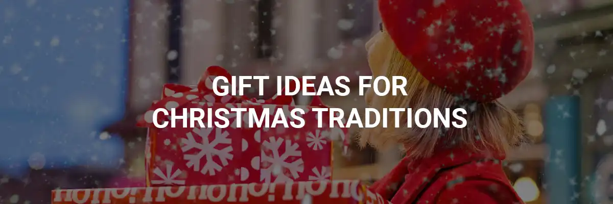 Gift Ideas for Christmas Traditions